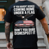 Don't You Dare Disrespect It Shirt, Hoodie & Sweater, Veteran American Flag Tee, Fallen Soldier Memorial T-Shirt USA HHT011