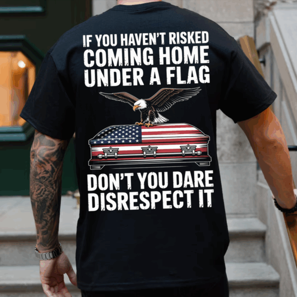 Don't You Dare Disrespect It Shirt, Hoodie & Sweater, Veteran American Flag Tee, Fallen Soldier Memorial T-Shirt USA HHT011