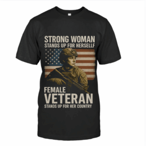 Empowered Female Veteran Shirt, Stand Up for Her Country, US Flag Military T-Shirt HHT027