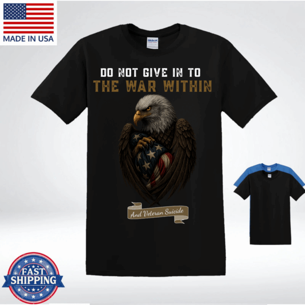 Do Not Give In To The War Within T-Shirt, Veteran Suicide Awareness Eagle Design, Military Support Shirt, Vintage Fashion, Classic Styles for Everyone