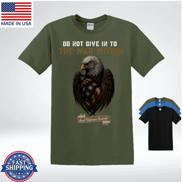 Do Not Give In To The War Within T-Shirt, Veteran Suicide Awareness Eagle Design, Military Support Shirt, Vintage Fashion, Classic Styles for Everyone