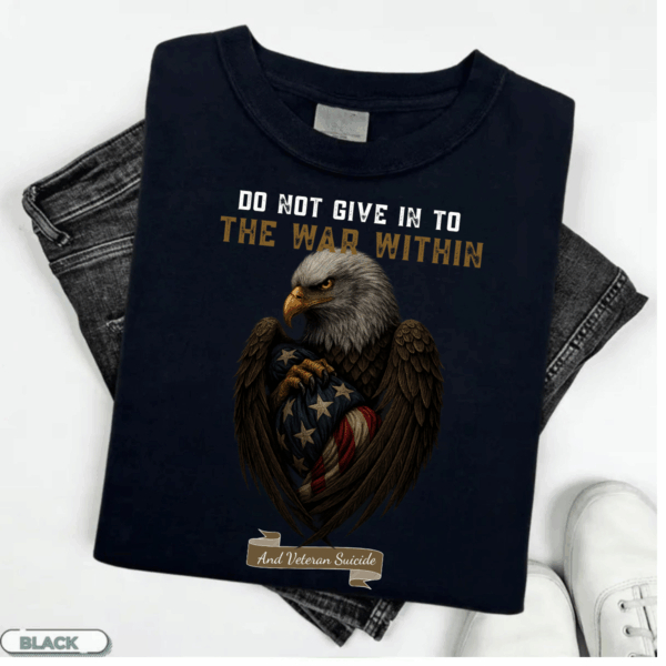 Do Not Give In To The War Within T-Shirt, Veteran Suicide Awareness Eagle Design, Military Support Shirt, Vintage Fashion, Classic Styles for Everyone