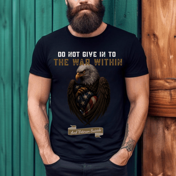 Do Not Give In To The War Within T-Shirt, Veteran Suicide Awareness Eagle Design, Military Support Shirt, Vintage Fashion, Classic Styles for Everyone